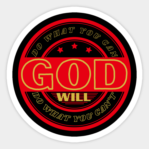 DO WHAT YOU CAN GOD WILL DO WHAT YOU CAN’T Sticker by TOP DESIGN ⭐⭐⭐⭐⭐